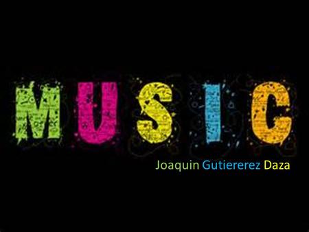 Joaquin Gutiererez Daza. Indice ¿Qué es la musica? Generos Definición de los géneros.
