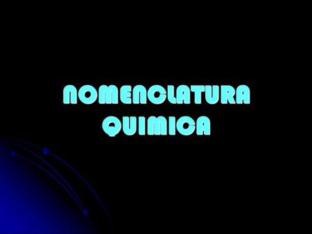 NOMENCLATURA QUIMICA.