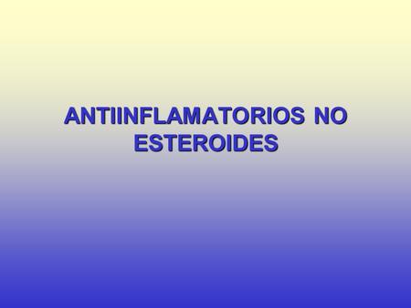 ANTIINFLAMATORIOS NO ESTEROIDES