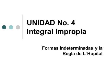 UNIDAD No. 4 Integral Impropia