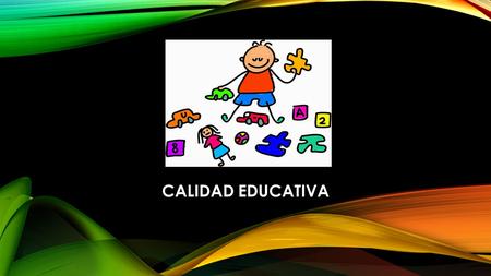CALIDAD EDUCATIVA.