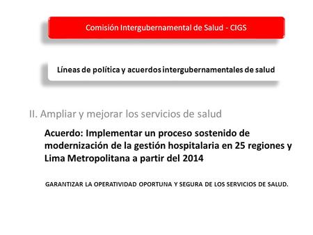 Acuerdo: Implementar un proceso sostenido de modernización de la gestión hospitalaria en 25 regiones y Lima Metropolitana a partir del 2014 II. Ampliar.