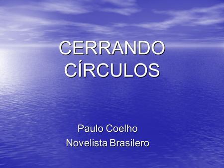 CERRANDO CÍRCULOS Paulo Coelho Novelista Brasilero.