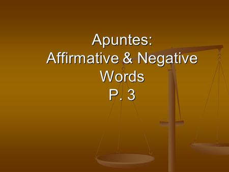 Apuntes: Affirmative & Negative Words P. 3