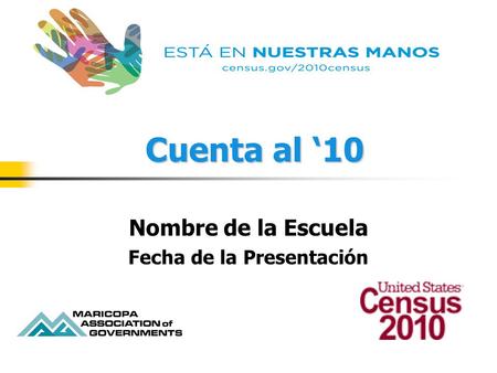 Cuenta al ‘10 Nombre de la Escuela Fecha de la Presentación.