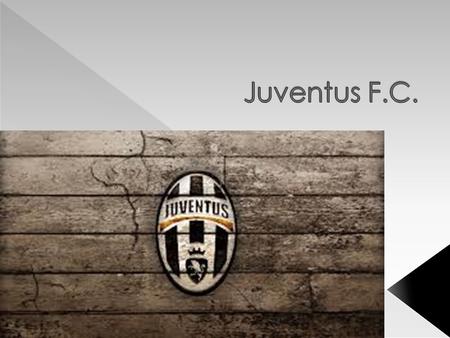  La Juventus Football Club fue fundada el 1 de noviembre de 1897 con el nombre de «Sport Club Juventus», por un grupo de estudiantes locales, del Liceo.