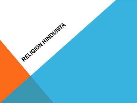 RELIGION HINDUISTA. MonoteísmoMonoteísmo: muchos hinduistas creen en un solo dios. PoliteísmoPoliteísmo (creencia en varios dioses) AdvaitaAdvaita: un.