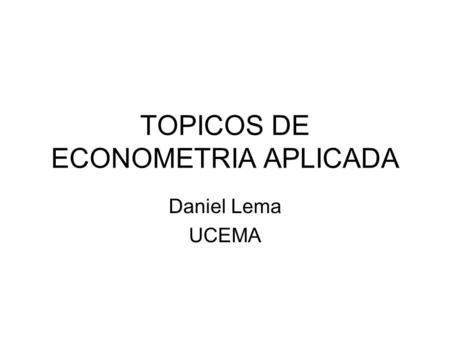 TOPICOS DE ECONOMETRIA APLICADA