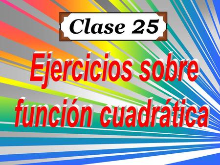 Clase 25. Estudio individual de la clase anterior Se quiere hacer un huerto cercado de forma rectangular con 100 m de cerca, tal que su área sea la mayor.