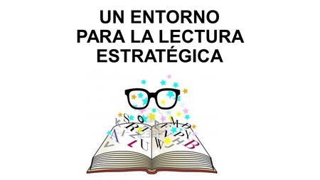 UN ENTORNO PARA LA LECTURA ESTRATÉGICA