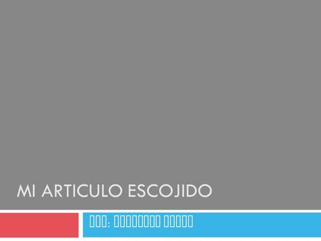 MI ARTICULO ESCOJIDO Por : Fernanda Valle. I.TEMA El articulo que yo escoji se trata del Mes de la Herencia Hispana en los Estados Unidos. El autor empieza.