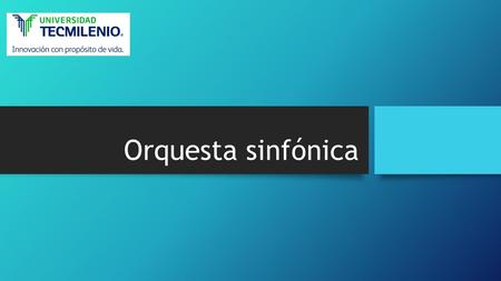Orquesta sinfónica. La orquesta sinfónica es el “instrumento” más complejo creado por el ser humano. Aunque es común utilizar la palabra orquesta para.