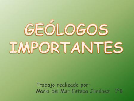 Trabajo realizado por: María del Mar Estepa Jiménez 1ºB.