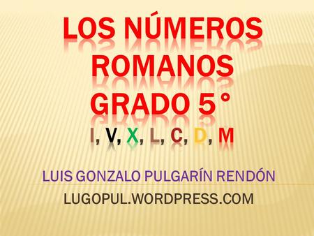 Los Números Romanos Grado 5° I, V, X, L, C, D, M