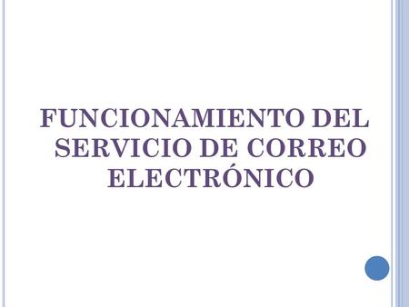 FUNCIONAMIENTO DEL SERVICIO DE CORREO ELECTRÓNICO.