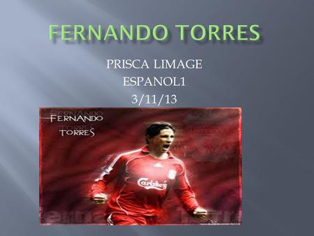 PRISCA LIMAGE ESPANOL1 3/11/13.  Fernando Torres jugan fútbol. para el equipo de Chelsea, èl juega la posición del delantero.