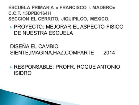 PROYECTO: MEJORAR EL ASPECTO FISICO DE NUESTRA ESCUELA