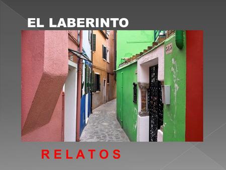 EL LABERINTO R E L A T O S.