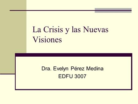 La Crisis y las Nuevas Visiones