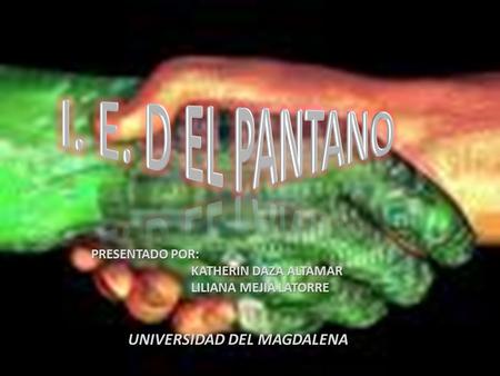 PRESENTADO POR: KATHERIN DAZA ALTAMAR LILIANA MEJIA LATORRE UNIVERSIDAD DEL MAGDALENA.