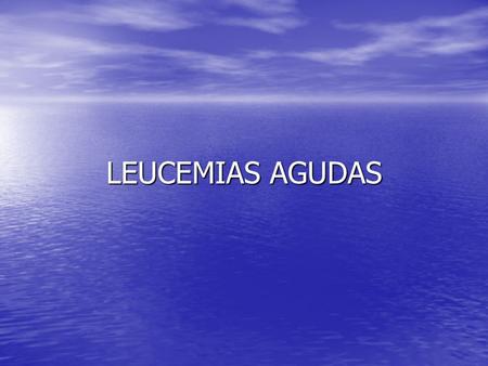LEUCEMIAS AGUDAS.