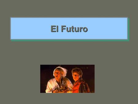 El Futuro. You have already learned to talk about the future. The forms of the present can be used to describe the immediate future, and the ir + a +