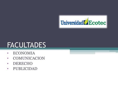 FACULTADES ECONOMIA COMUNICACION DERECHO PUBLICIDAD.