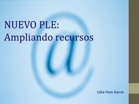 Celia Pozo García. Esquema: Nuevo PLE BUSCAR ALMACENAR FILTRAR ORGANIZAR CREAR Y COMPARTIR.