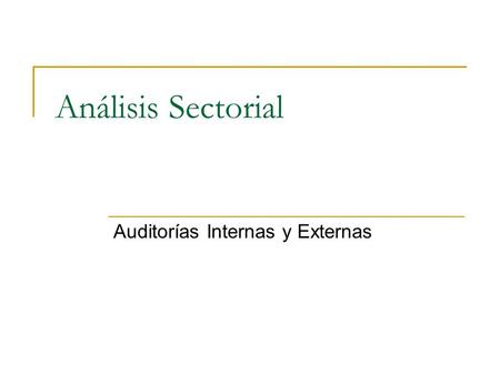 Análisis Sectorial Auditorías Internas y Externas.