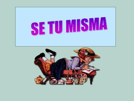 Solamente siendo lo que eres ya eres un regalo para mucha gente... No es preciso querer ser nada más.