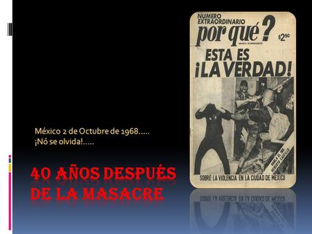 México 2 de Octubre de 1968….. ¡Nó se olvida!.....