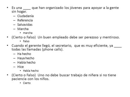 Es una ____ que han organizado los jóvenes para apoyar a la gente sin hogar. – Ciudadanía – Referencia – Salvavidas – Marcha marcha (Cierto o Falso) Un.