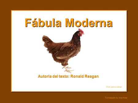 Formatação by: Ana Arkia Fábula Moderna Autoria del texto: Ronald Reagan Click para avanzar.