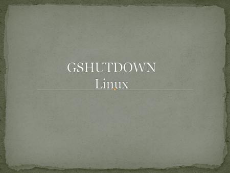 Instalamos el gshutdown con el siguiente comando: sudo apt-get install gshutdown Una vez instalado podemos ejecutarlo desde: menú Aplicaciones - > Accesorios.