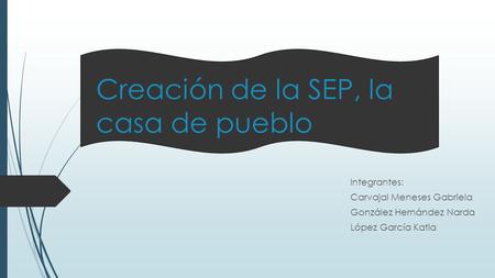 Creación de la SEP, la casa de pueblo