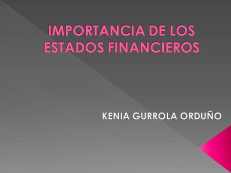  Los estados financieros son un reflejo de los movimientos que tiene una empresa durante un periodo de tiempo.  Los estados financieros son un componente.