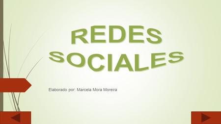 Elaborado por: Marcela Mora Moreira.  DEFINICION:  Una red social es una estructura social compuesta por un conjunto de actores (tales como individuos.