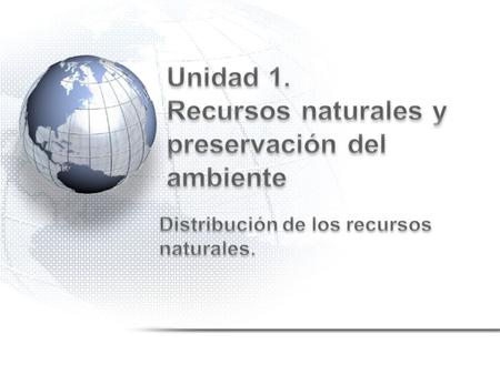 Unidad 1. Recursos naturales y preservación del ambiente