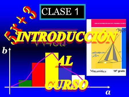 48a CLASE 1 b a 5 x + 3 INTRODUCCIÓN AL CURSO
