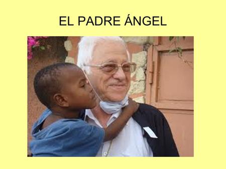 EL PADRE ÁNGEL.