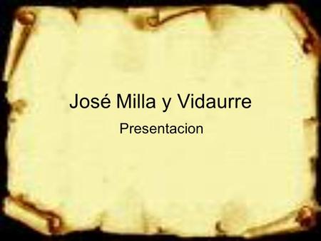 José Milla y Vidaurre Presentacion.