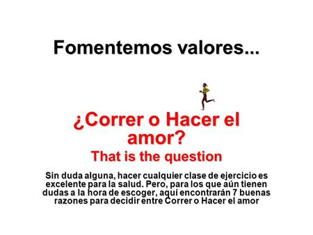 Fomentemos valores... ¿Correr o Hacer el amor?