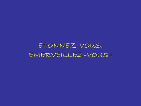 ETONNEZ-VOUS, EMERVEILLEZ-VOUS ! El sol es una estrella un millón de veces mayor que la Tierra.