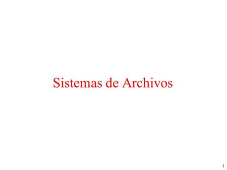 1 Sistemas de Archivos. 2 Almacenamiento Semipermanente 1.Gran capacidad de almacenamiento 2.La informaci ó n sobrevive a la terminaci ó n del proceso.