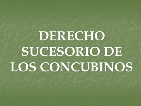 DERECHO SUCESORIO DE LOS CONCUBINOS