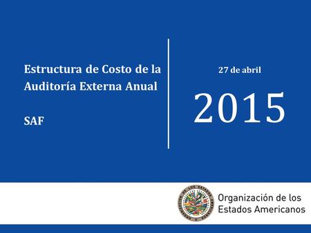 2015 Estructura de Costo de la Auditoría Externa Anual SAF 27 de abril