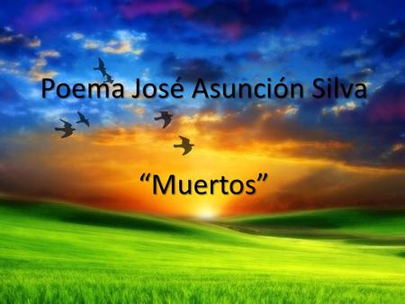 Poema José Asunción Silva “Muertos”