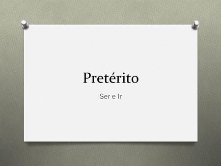Pretérito Ser e Ir.