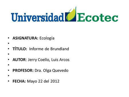 ASIGNATURA: Ecología   TÍTULO:  Informe de Brundland