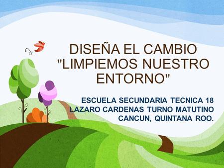 DISEÑA EL CAMBIO LIMPIEMOS NUESTRO ENTORNO